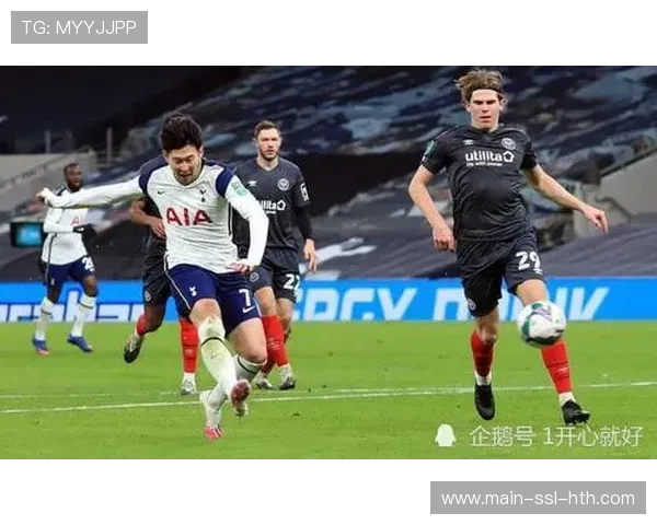 热刺2-0布伦特福德：孙兴慜点射，热刺稳固前四位置