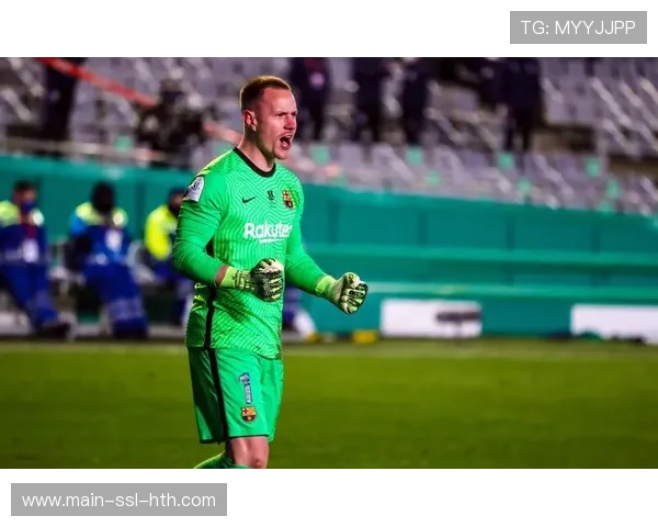 特尔施特根因背伤复发返回巴塞罗那检查，确认无缘西班牙超级杯